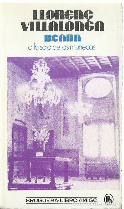 Libros de segunda mano: Lloren&ccedil; VILLALONGA : Bearn o la sala de mu&ntilde;ecas. (Ed. Bruguera, Libro Amigo, 1981)