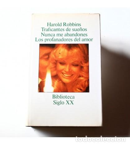 Libros de segunda mano: Harold Robbins. TRAFICANTES DE SUE&Ntilde;OS - NUNCA ME ABANDONES - LOS PROFANADORES DEL AMOR