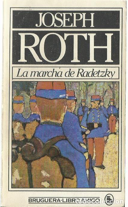 Libros de segunda mano: Joseph ROTH : La marcha de Radetzky. (Traducci&oacute;n de Griselda Valtribera. Ed. Bruguera, 1981)