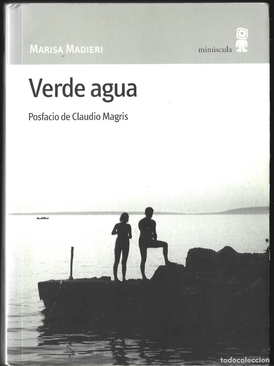Libros de segunda mano: Marisa MADIERI : Verde agua. (Traducci&oacute;n de Valeria Bergalli. Posfacio de Claudio Magris. 2000)