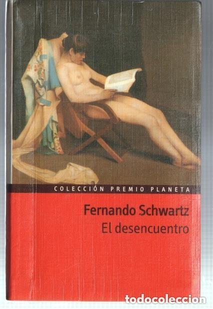 Libros de segunda mano: El desencuentro - Fernando Schwartz. Coleccion Premio Planeta: