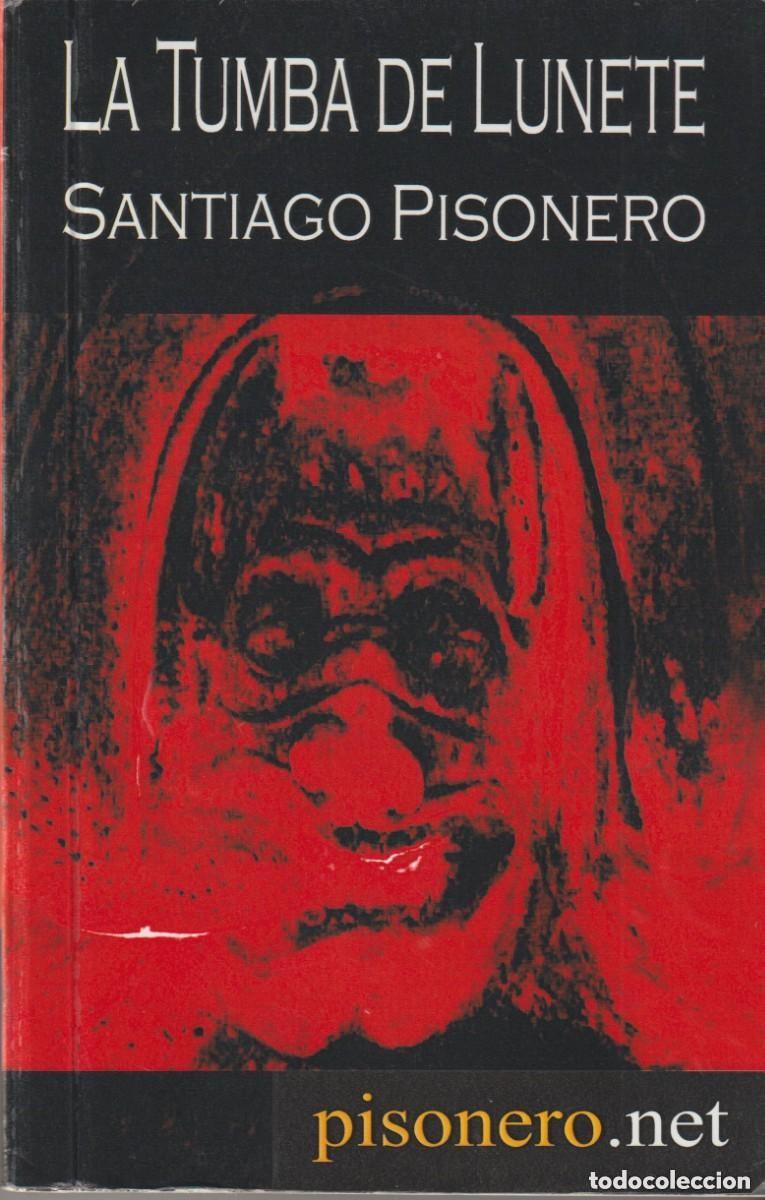 Libros de segunda mano: LA TUMBA DE LUNETE - SANTIAGO PISONERO