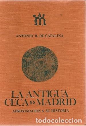 Libros de segunda mano: La antigua ceca de Madrid . Catalina, Antonio R.