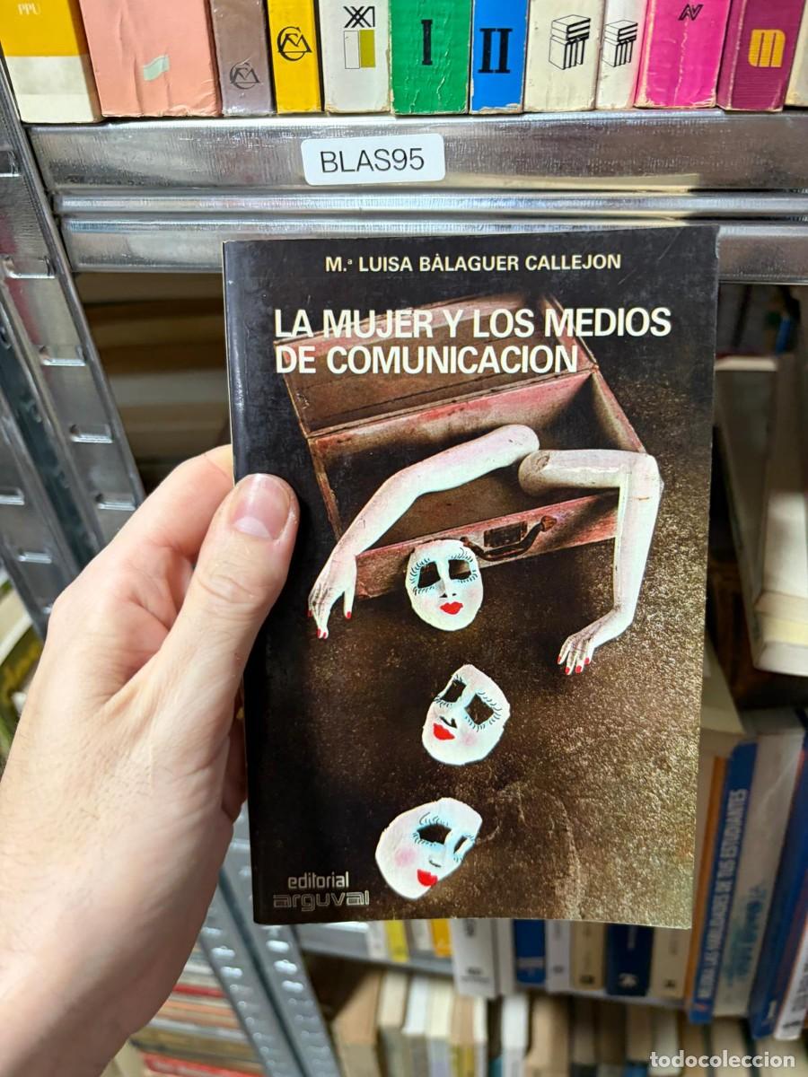 Libros de segunda mano: BLAS95 &ndash; La mujer y los medios de comunicaci&oacute;n &mdash; M.&ordf; Luisa B&aacute;laguer Callej&oacute;n &mdash; Arguval