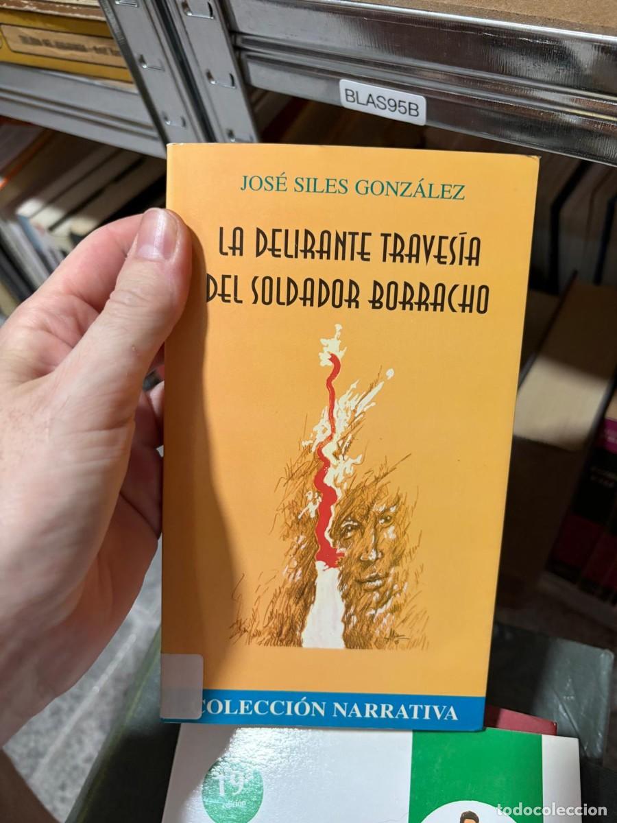 Libros de segunda mano: BLAS95B Jos&eacute; Siles Gonz&aacute;lez, La delirante traves&iacute;a del soldador borracho, Colecci&oacute;n Narrativa