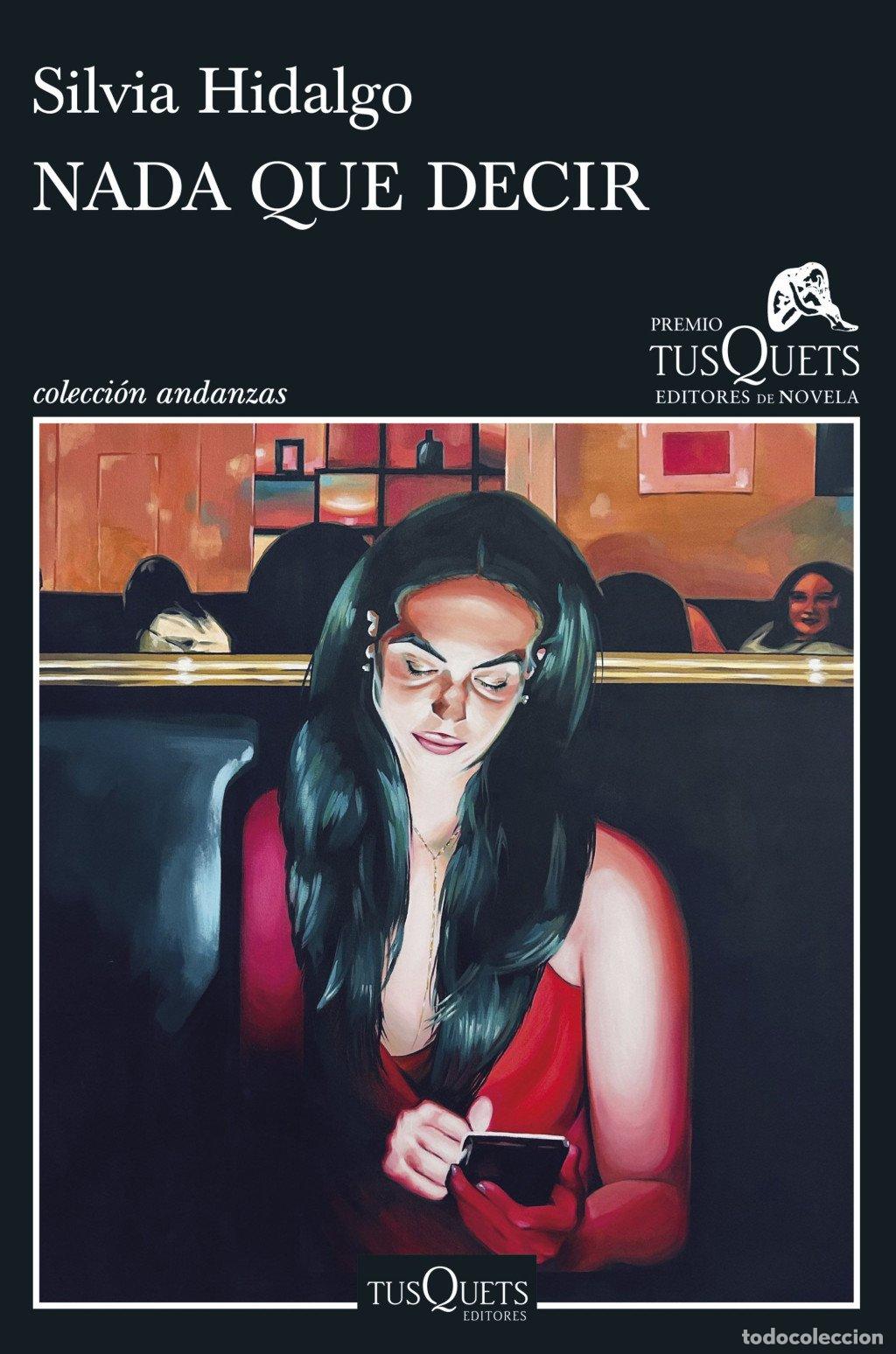 Libros de segunda mano: Nada Que Decir: XIX Premio Tusquets Editores de Novela 2023 - Silvia Hidalgo - Andanzas