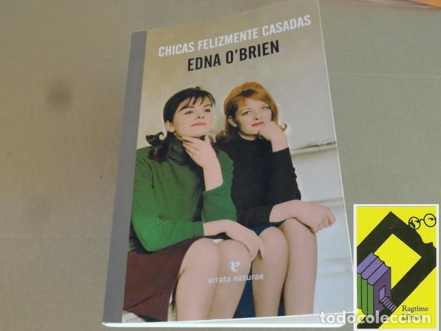 Libros de segunda mano: O'BRIEN, Edna: Chicas felizmente casadas (Trad:Regina L&oacute;pez Mu&ntilde;oz)