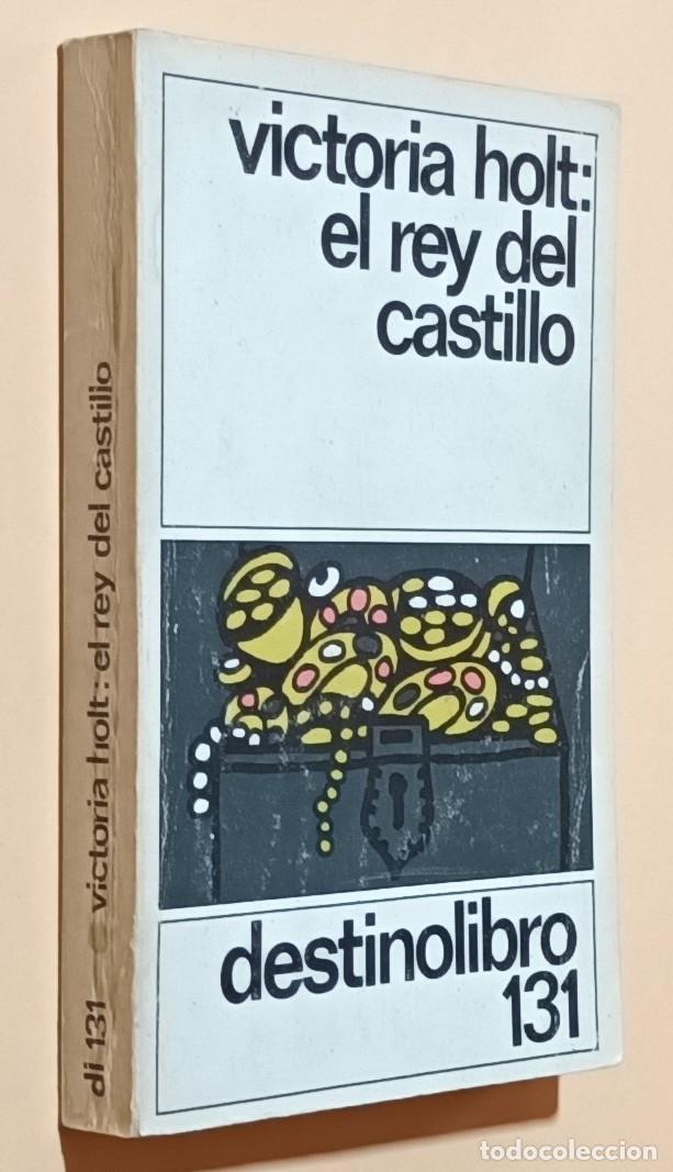 Libros de segunda mano: EL REY DEL CASTILLO - VICTORIA HOLT - DESTINO - 1981