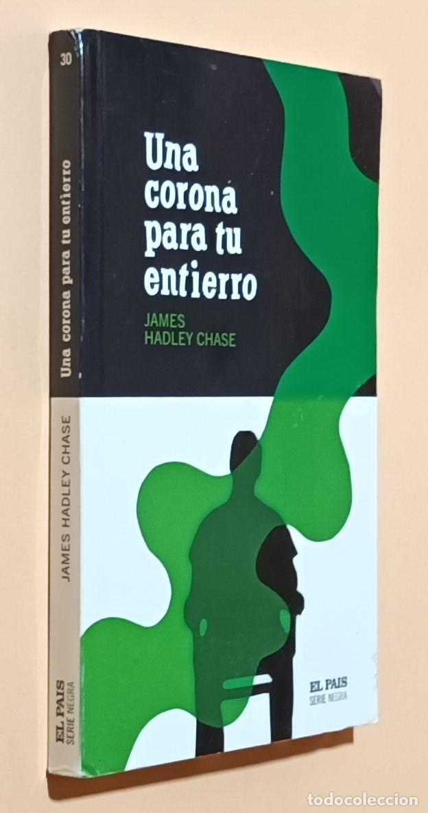 Libros de segunda mano: UNA CORONA PARA TU ENTIERRO - JAMES HADLEY CHASE - EL PA&Iacute;S - 1960