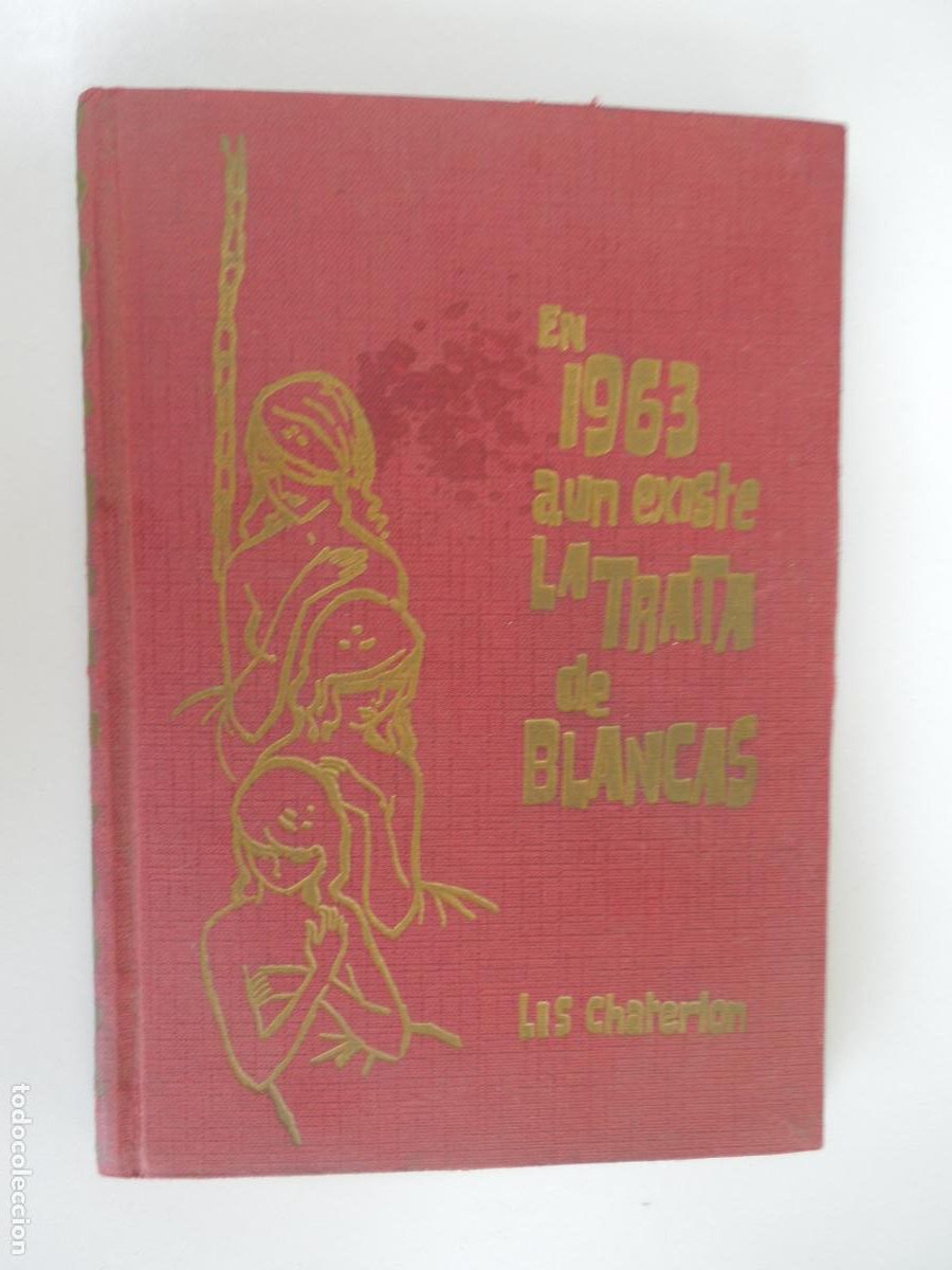 Libros de segunda mano: EN 1963 AUN EXISTE LA TRATA DE BLANCAS - LIS CHATERLON - RODEGAR 1962