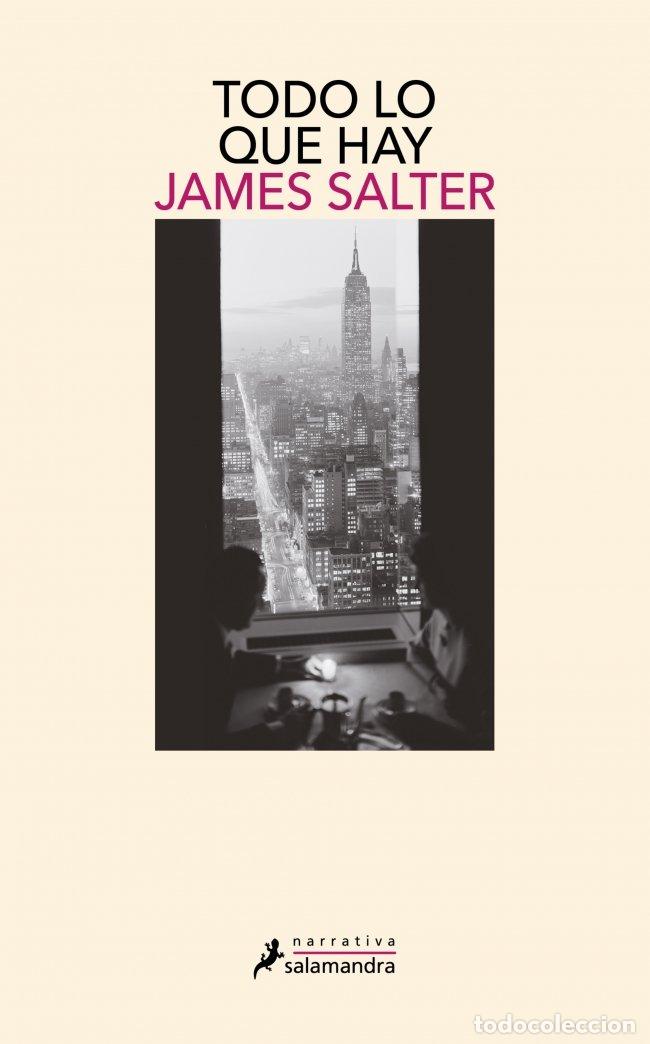 Libros de segunda mano: Todo Lo Que Hay - James Salter - Ediciones Salamandra - Narrativa