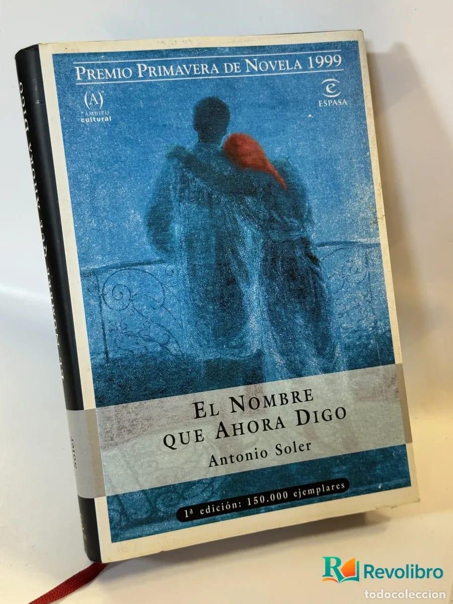 Libros de segunda mano: El Nombre que Ahora Digo - Antonio Soler