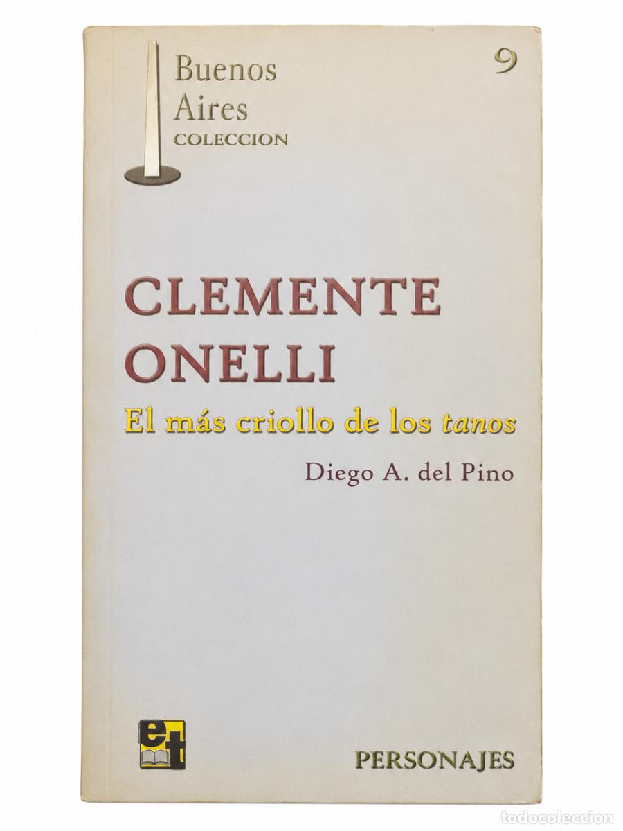 Libros de segunda mano: Diego A. del Pino &ndash; Clemente Onelli: el m&aacute;s criollo de los tanos &ndash; Ediciones Tur&iacute;sticas &ndash; 2004 LM