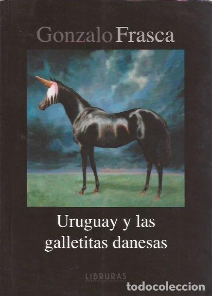 Libros de segunda mano: NOVELA URUGUAY LAS GALLETITAS DANESAS GONZALO FRASCA