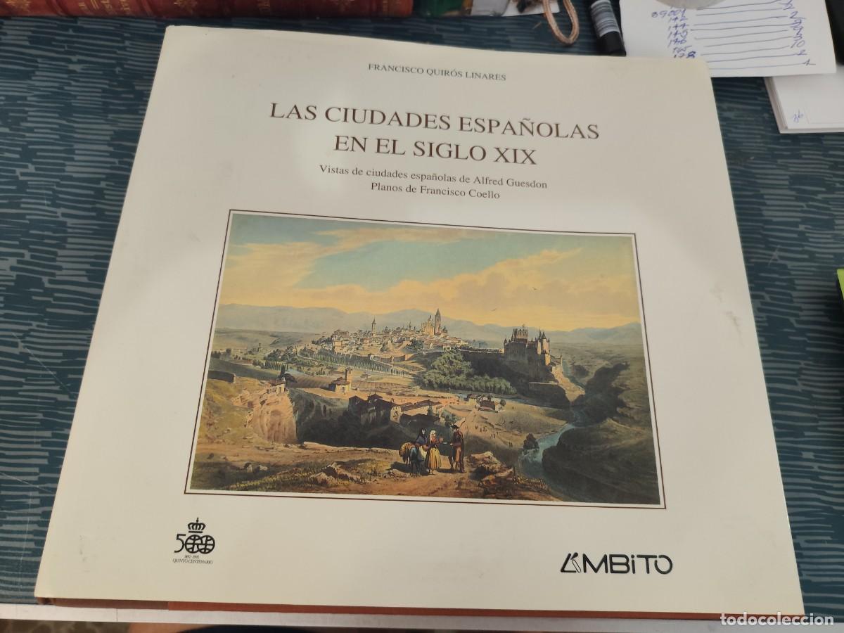 Libros de segunda mano: LAS CIUDADES ESPA&Ntilde;OLAS EN EL SIGLO XIX, FRANCISCO QUIROS LINARES, &Aacute;MBITO EDITORIAL,1991,315 P&Aacute;GINAS.
