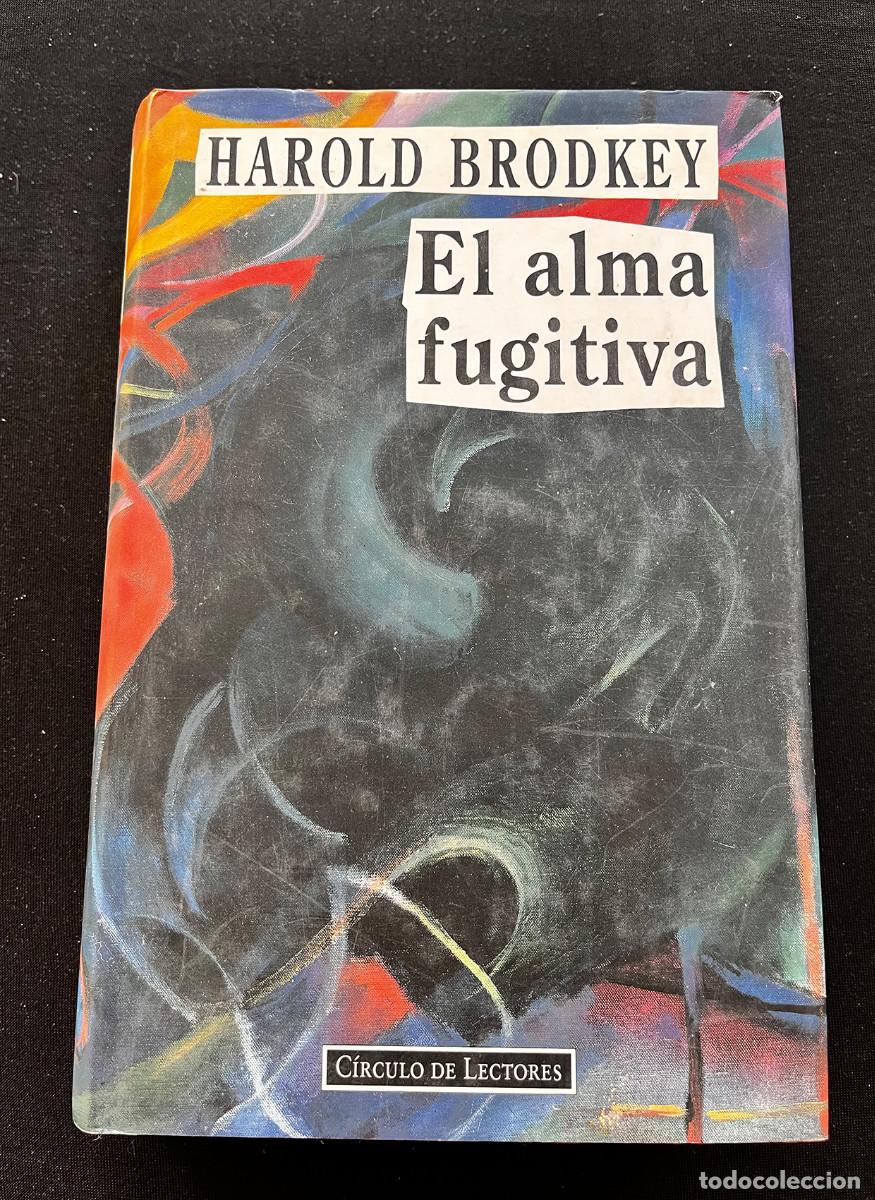 Libros de segunda mano: EL ALMA FUGITIVA. HAROLD BRODKEY. 1994. CIRCULO DE LECTORES