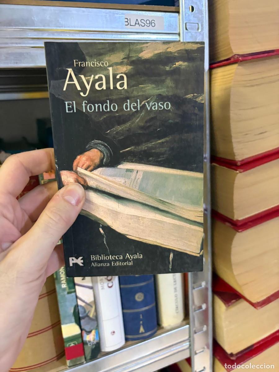 Libros de segunda mano: BLAS96 &mdash; El fondo del vaso &mdash; Francisco Ayala &mdash; Alianza Editorial (Biblioteca Ayala)