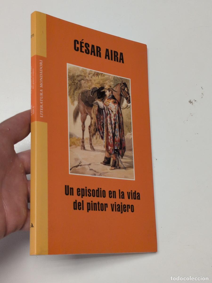 Libros de segunda mano: Un episodio en la vida del pintor viajero - Aira, C&eacute;sar