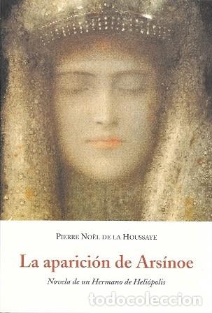 Libros de segunda mano: LA APARICION DE ARS&Iacute;NOE -NOVELA DE UN HERMANO DE HELIOPOLIS- DE LA HOUSSAYE, PIERRE N&Ouml;EL- A-NOV-1992