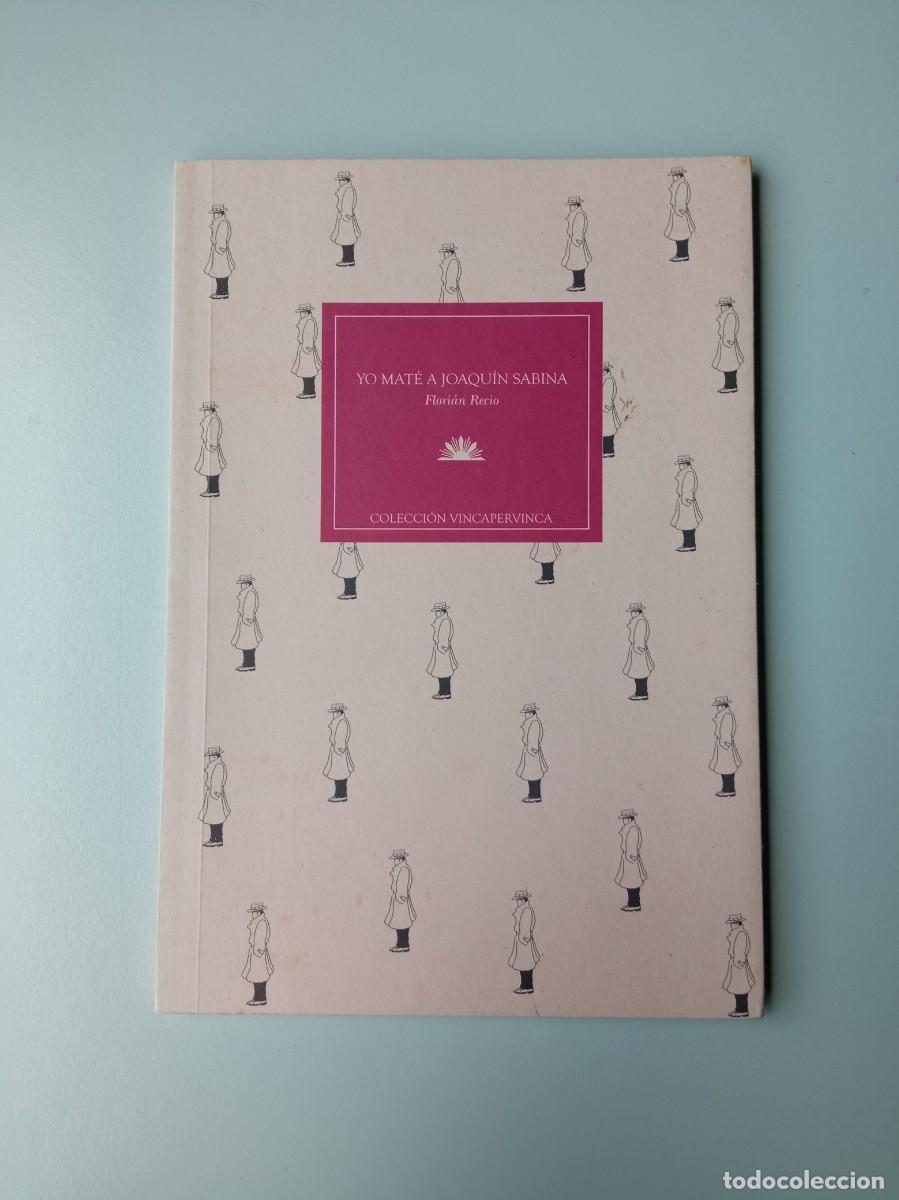 Libros de segunda mano: Flori&aacute;n Recio. Yo mat&eacute; a Joaqu&iacute;n Sabina. Primera Edici&oacute;n.