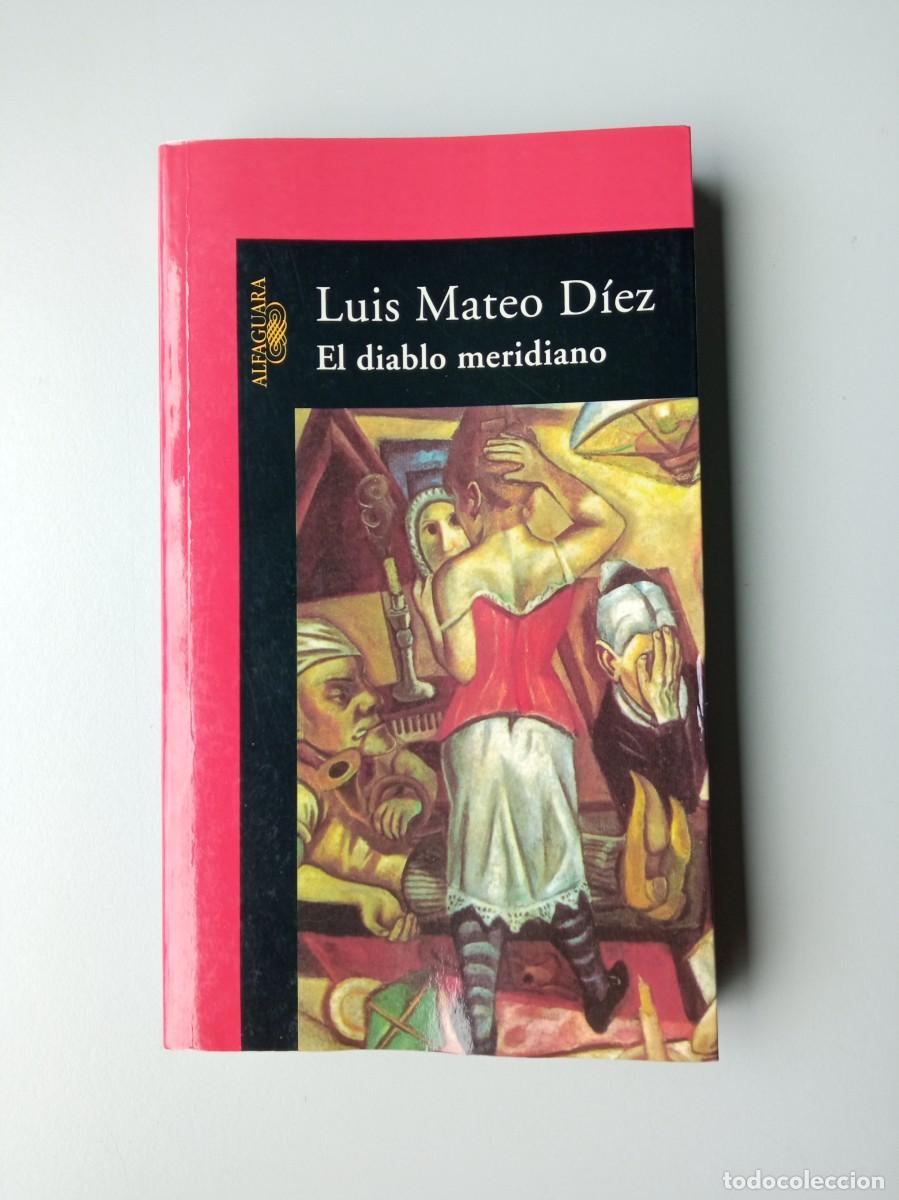 Libros de segunda mano: Luis Mateo D&iacute;ez. &rdquo;El diablo meridiano&rdquo;. Con Dedicatoria.