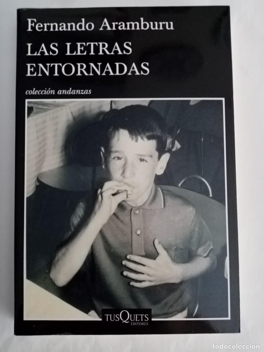 Libros de segunda mano: LAS LETRAS ENTORNADAS . Fernando Aramburu ( TUSQUETS )