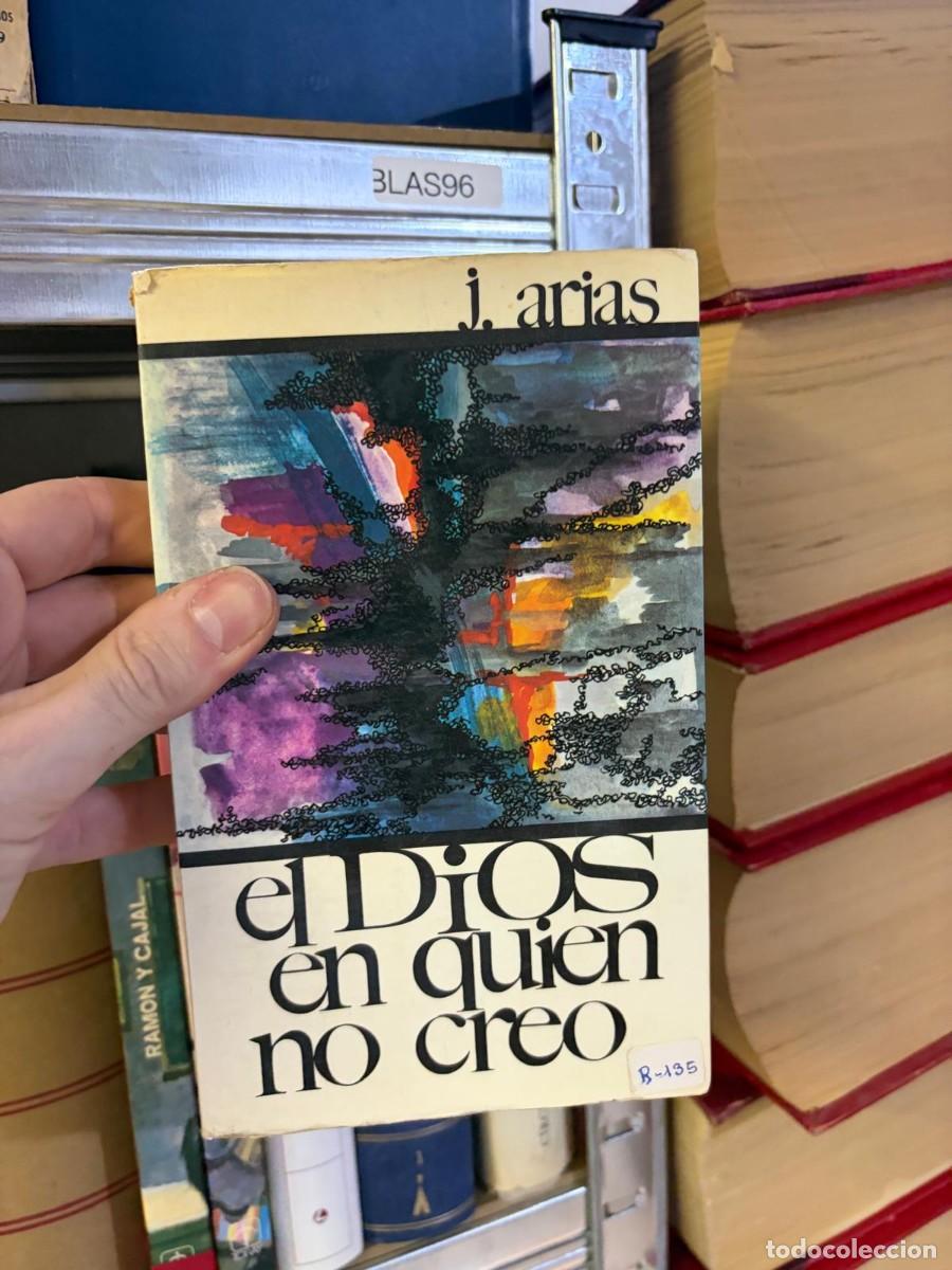 Libros de segunda mano: BLAS96 El Dios en quien no creo &ndash; J. Arias &ndash; Editorial S&iacute;gueme
