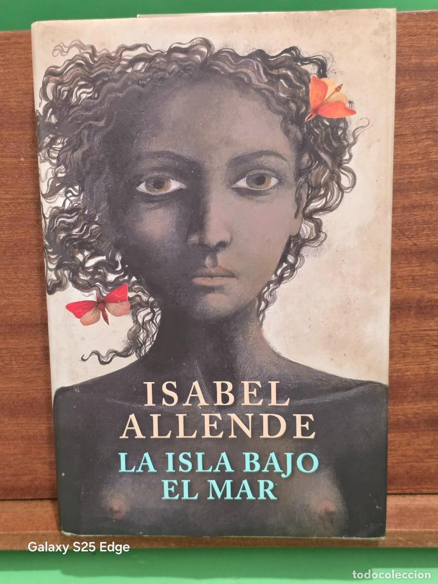 Libros de segunda mano: ISABEL ALLENDE...&rdquo;&rdquo;LA ISLA BAJO EL MAR&rdquo;&rdquo;...PLAZA Y JANES...2009...