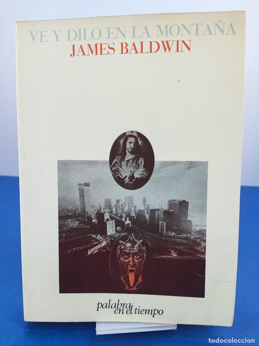 Libros de segunda mano: VE Y DILO EN LA MONTA&Ntilde;A / JAMES BALDWIN / 1972. LUMEN