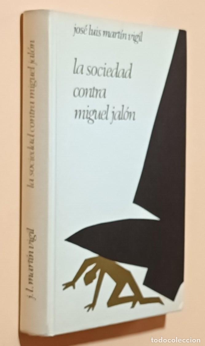 Libros de segunda mano: LA SOCIEDAD CONTRA MIGUEL JAL&Oacute;N - JOS&Eacute; LUIS MART&Iacute;N VIGIL - C&Iacute;RCULO DE LECTORES - 1966