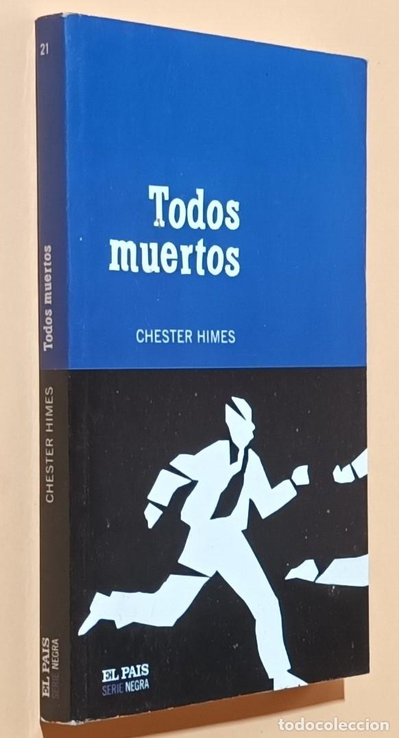Libros de segunda mano: TODOS MUERTOS - CHESTER HIMES - EL PA&Iacute;S - 2004