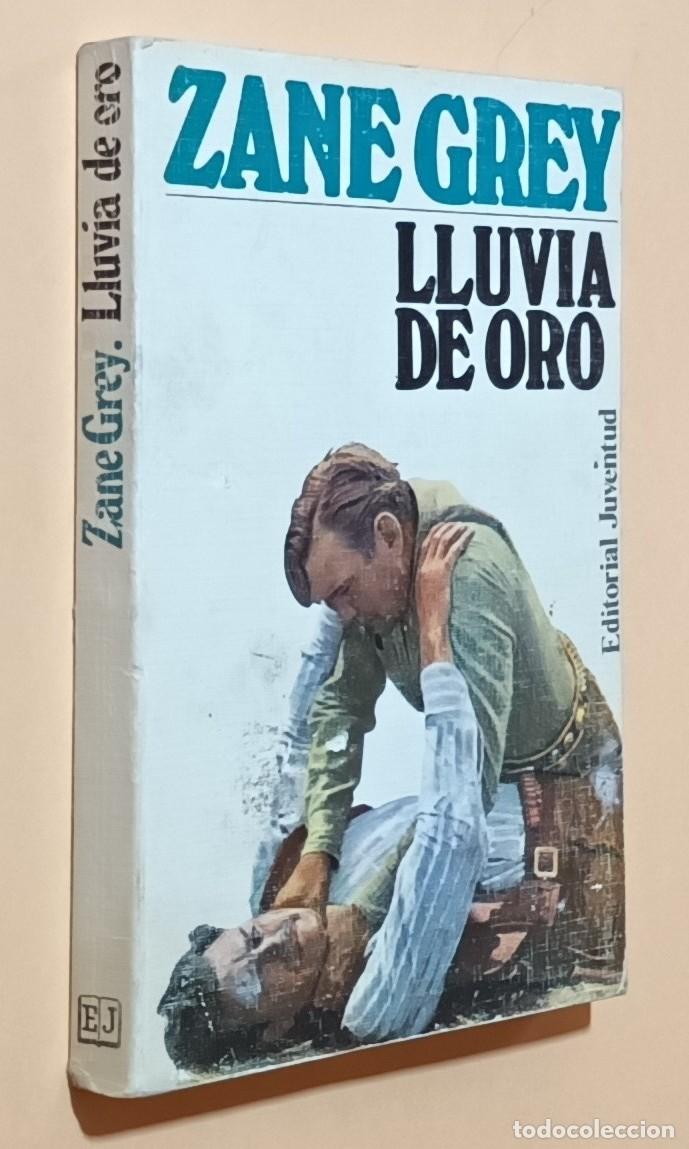 Libros de segunda mano: LLUVIA DE ORO - ZANE GREY - ED. JUVENTUD - 1981