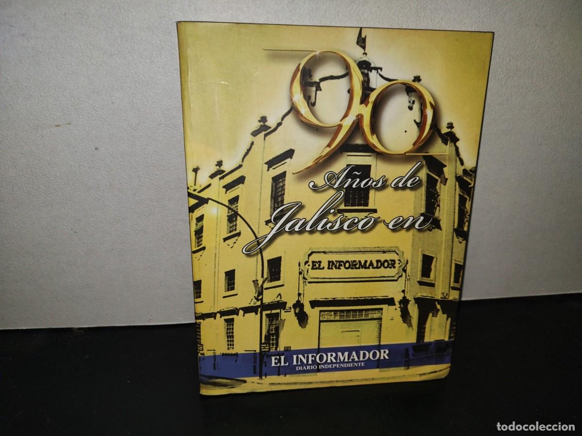 Libros de segunda mano: 196- 90 A&ntilde;os De Jalisco En El Informador