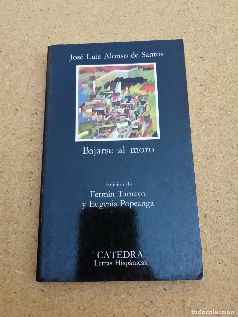 Libros de segunda mano: BAJARSE AL MORO (JOSE LUIS ALONSO DE SANTOS) CATEDRA