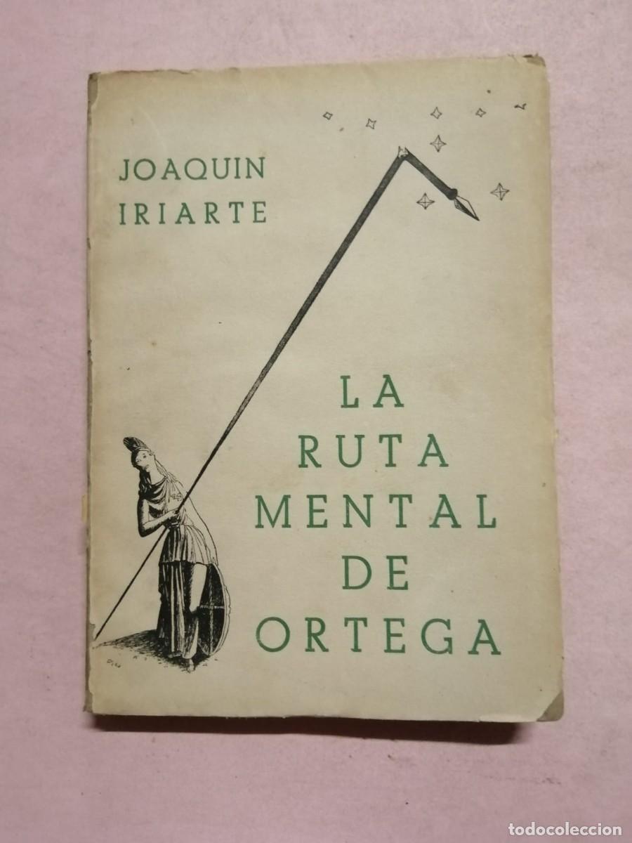 Libros de segunda mano: LA RUTA MENTAL DE ORTEGA (JOAQUIN IRIARTE)