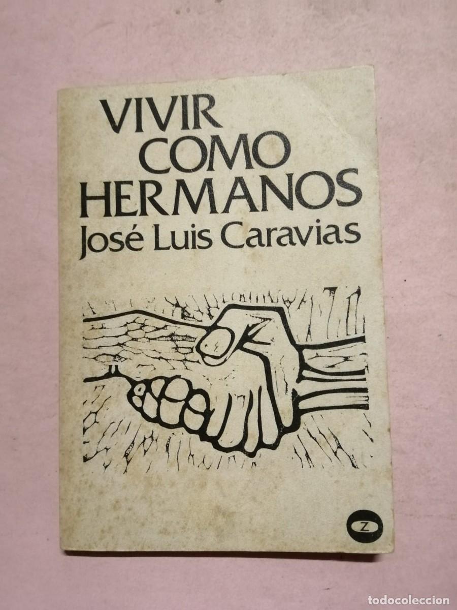 Libros de segunda mano: VIVIR COMO HERMANOS (JOSE LUIS CARAVIAS)