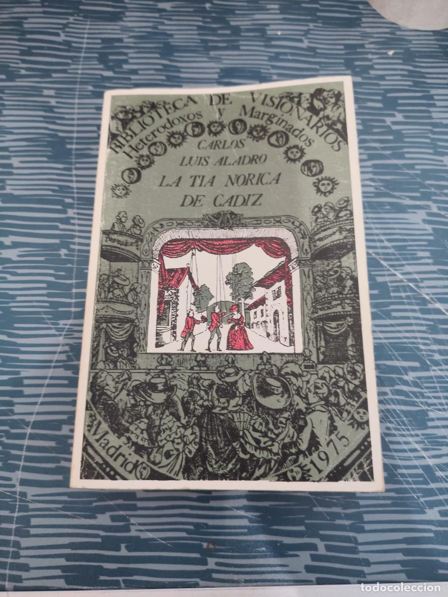 Libros de segunda mano: LA TIA NORICA DE CADIZ,CARLOS LUIS ALADRO,EDITORA NACIONAL,1976,397 P&Aacute;GINAS.