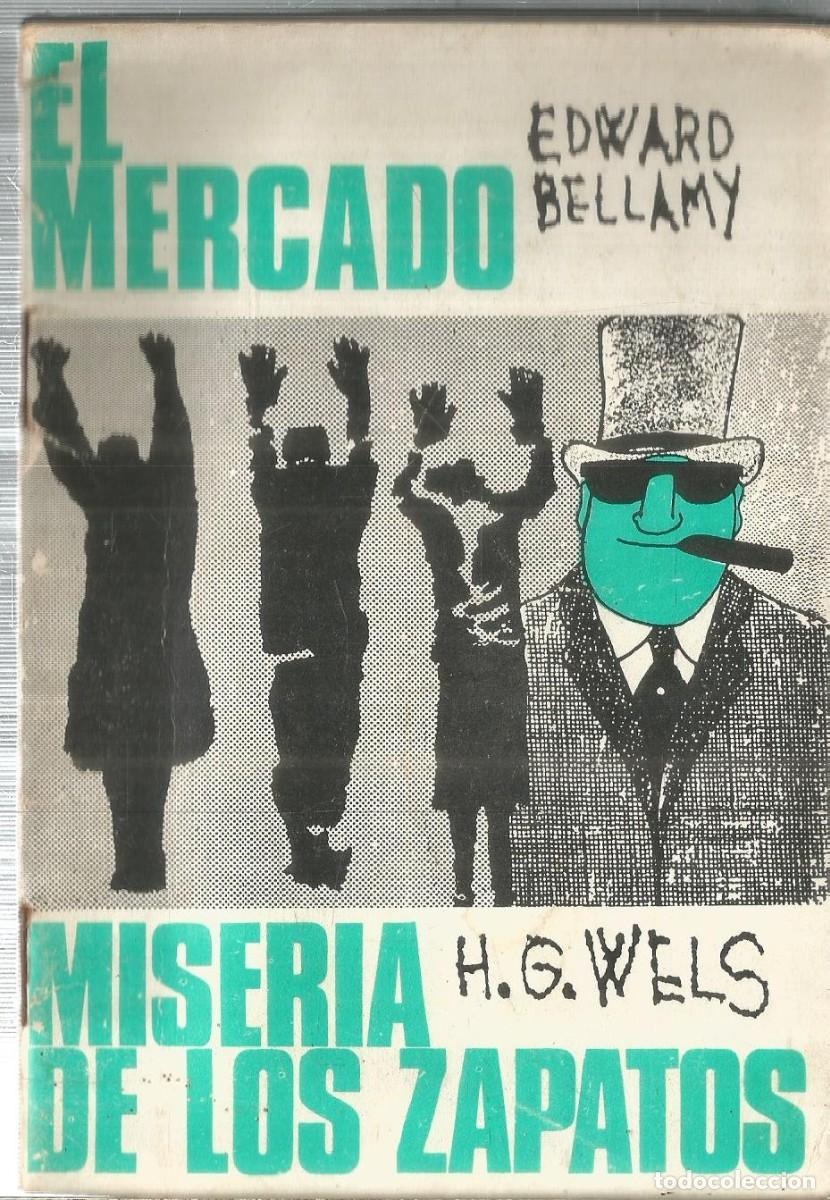 Libros de segunda mano: EDWARD BELLAMY. EL MERCADO/ H.G. WELLS. MISERIA DE LOS ZAPATOS