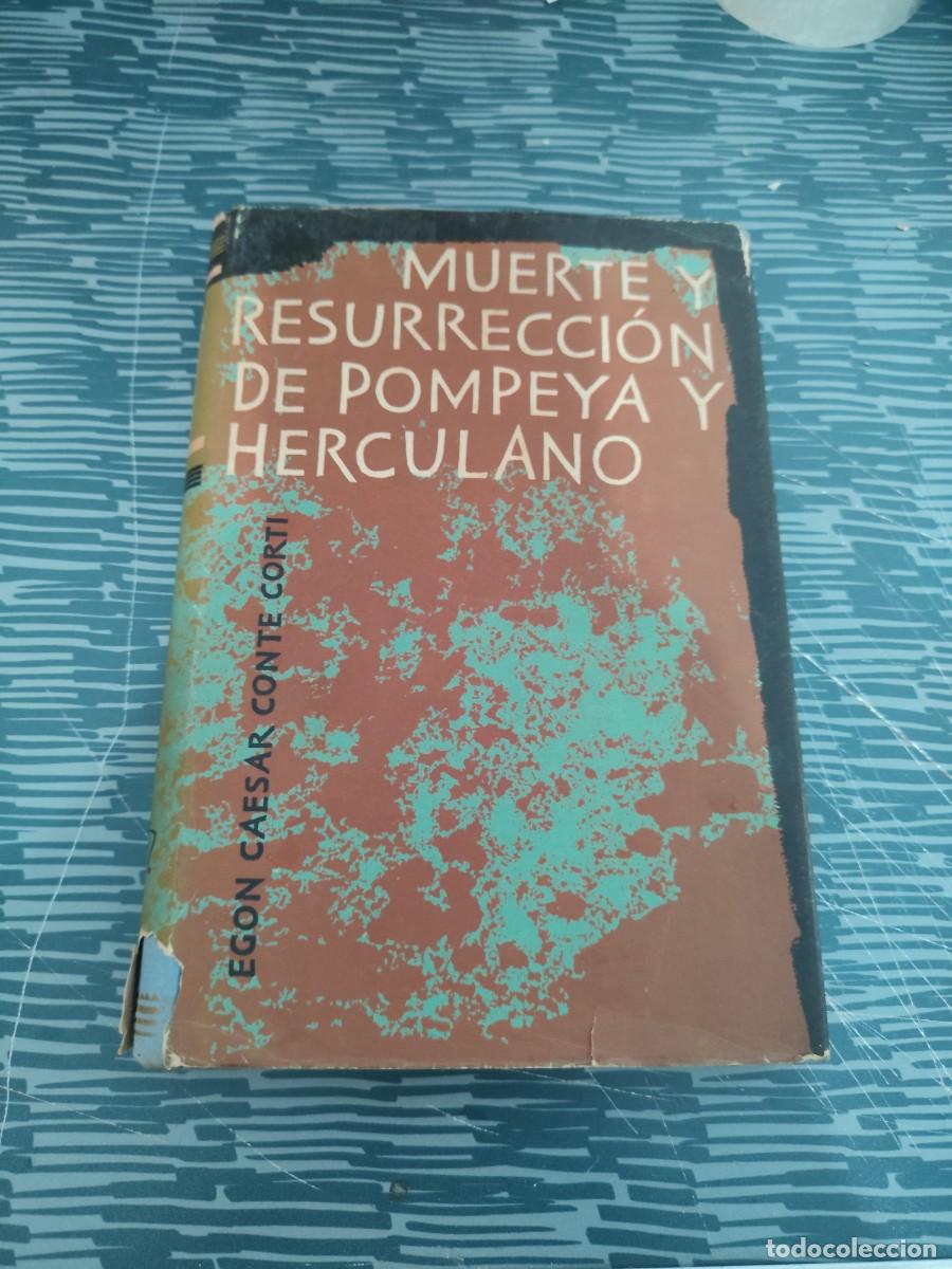 Libros de segunda mano: MUERTE Y RESURRECCI&Oacute;N DE POMPEYA Y HERCULANO,EGON CAESAR CONTE CORTI, EDICIONES DESTINO,1958,247 P.
