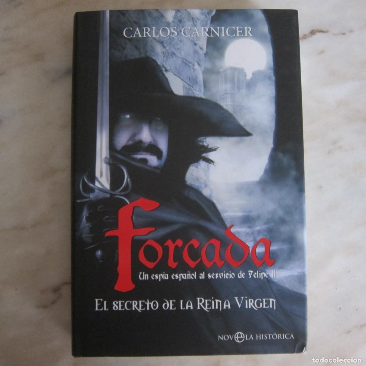 Libros de segunda mano: FORCADA. EL SECRETO DE LA REINA VIRGEN - CARLOS CARNICER (NH) NOVELA