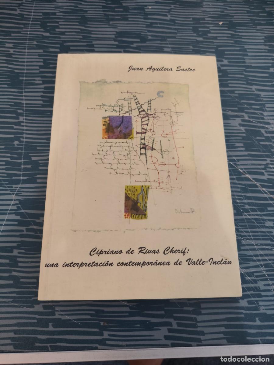 Libros de segunda mano: CIPRIANO DE RIVAS CHERIF:UNA INTERPRETACI&Oacute;N CONTEMPORANEA DE VALLE INCLAN, JUAN AGUILERA SASTRE,1997