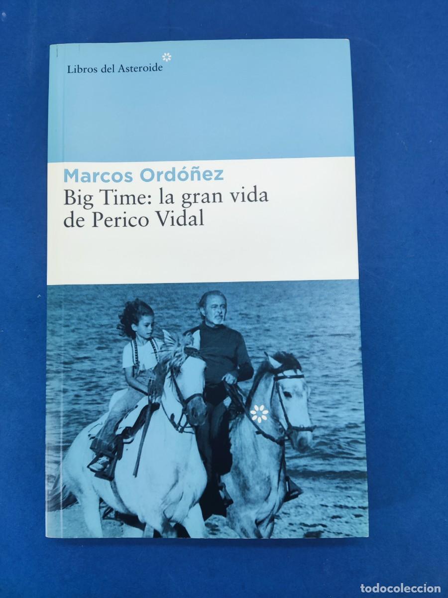 Libros de segunda mano: BIG TIME: LA GRAN VIDA DE PERICO VIDAL / MARCOS ORD&Oacute;&Ntilde;EZ / 1&ordf;ed. 2014. LIBROS DEL ASTEROIDE