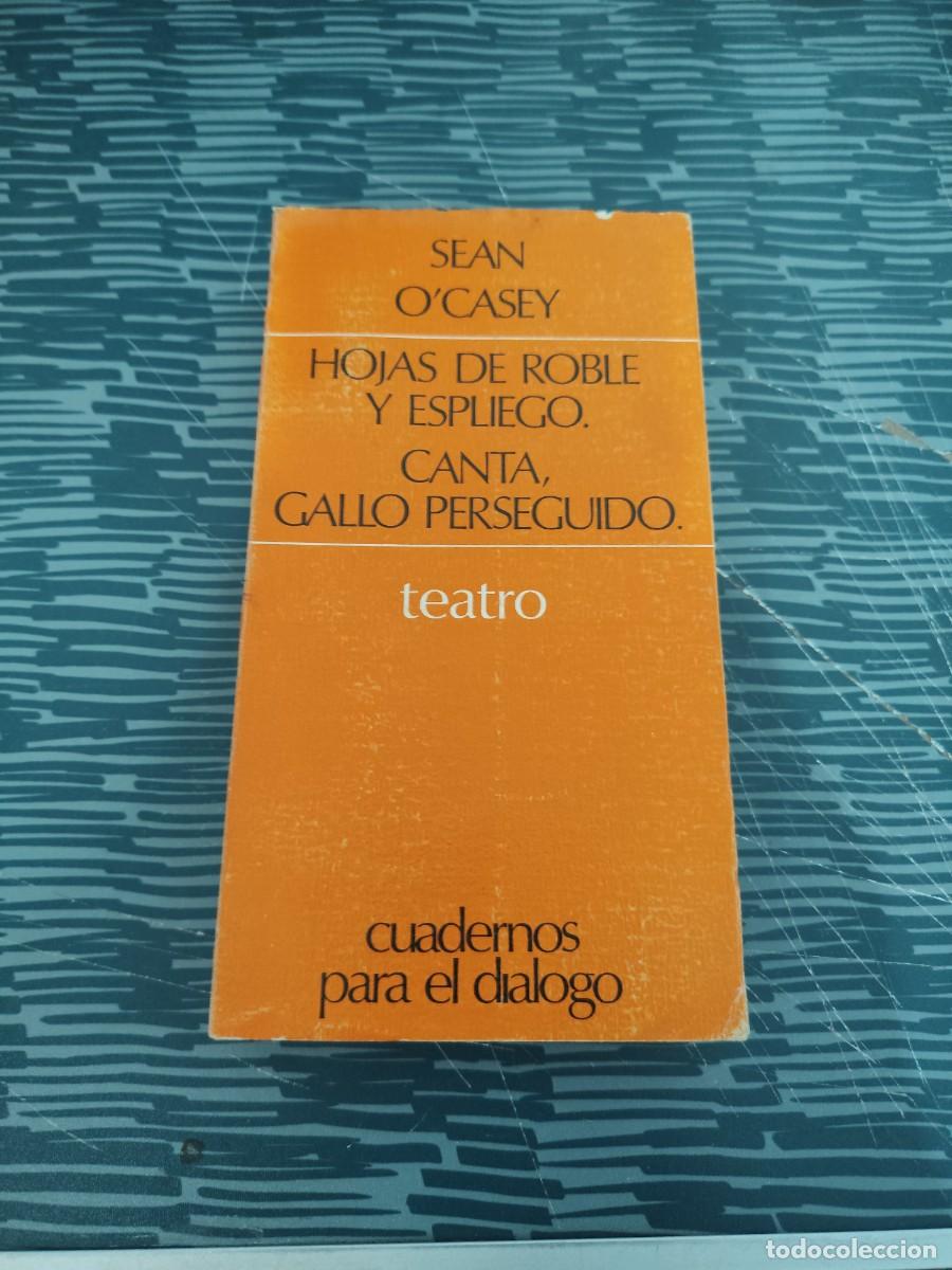 Libros de segunda mano: HOJAS DE ROBLE Y ESPLIEGO.,CANTA,GALLO PERSEGUIDO,SESN O'CASEY,EDICUSA,1972,274 P&Aacute;GINAS.