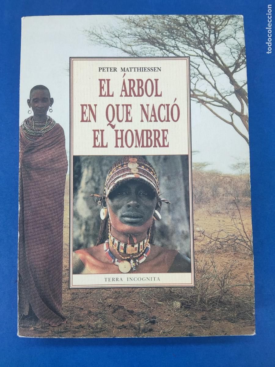 Libros de segunda mano: EL &Aacute;RBOL EN QUE NACI&Oacute; EL HOMBRE / PETER MATTHIESSEN / 1998. TERRA INCOGNITA
