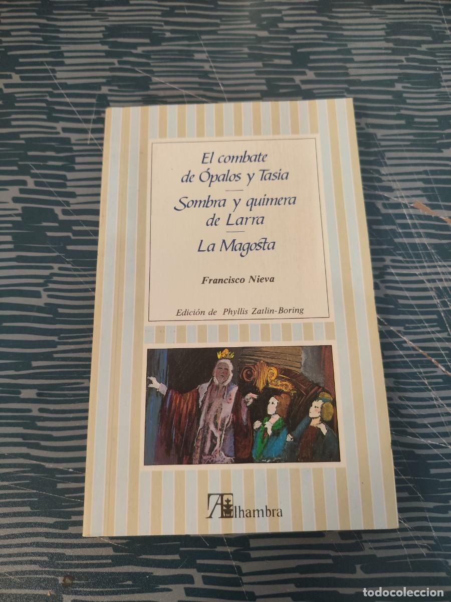 Libros de segunda mano: EL COMBATE DE OPALOS Y TASIA,SOMBRA Y QUIMERA DE LARRA,LA MAGOSTA, FRANCISCO NIEVA, ALHAMBRA,1990.