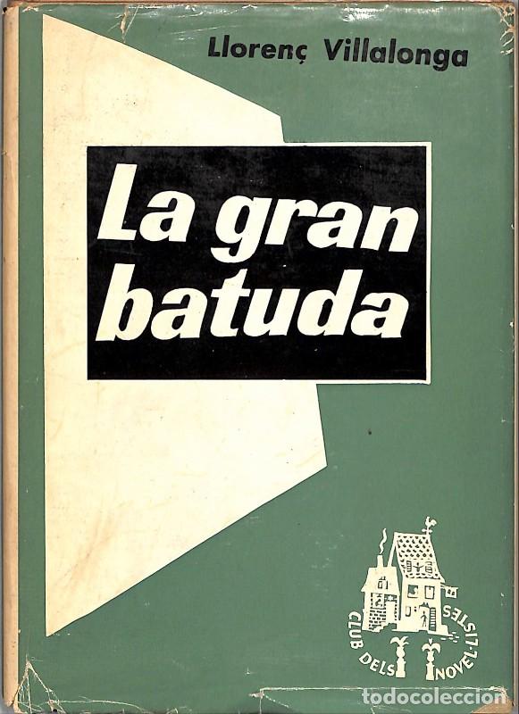 Libros de segunda mano: La gran batuda - Lloren&ccedil; Villalonga - Club Editor - Barcelona 1968, 1&ordf; ed. - Club novel&middot;listes