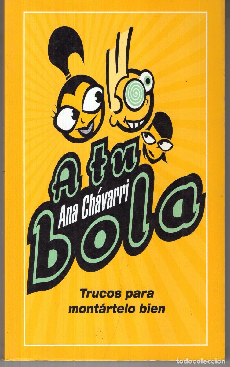 Libros de segunda mano: A TU BOLA (ANA CHAVARRI) ED. MARTINEZ ROCA - MUY BUEN ESTADO - OFI15J