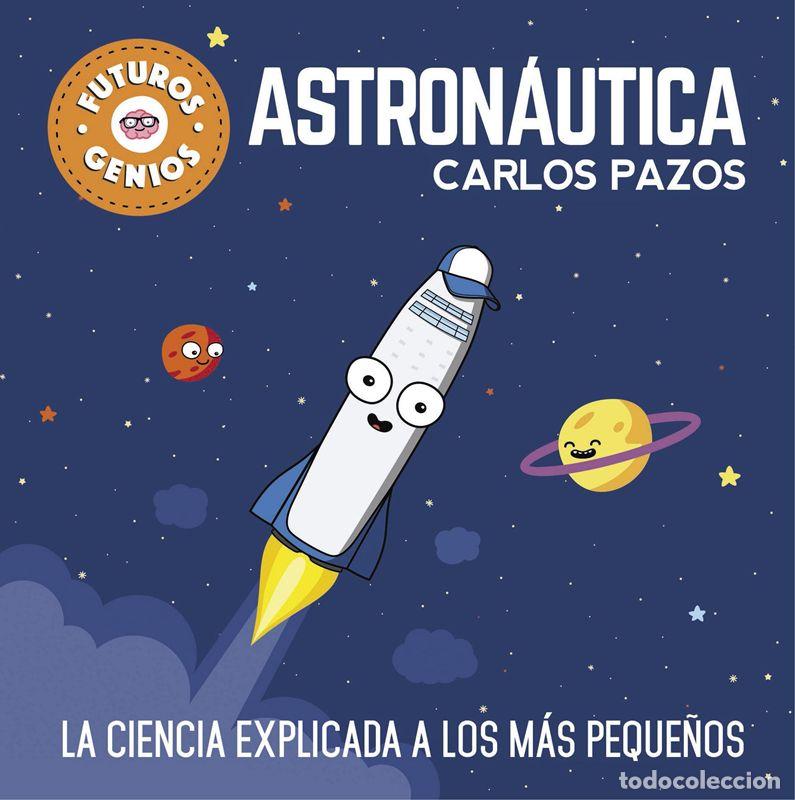 Second hand books: Astron&aacute;utica (Futuros Genios 1). - Pazos, Carlos.