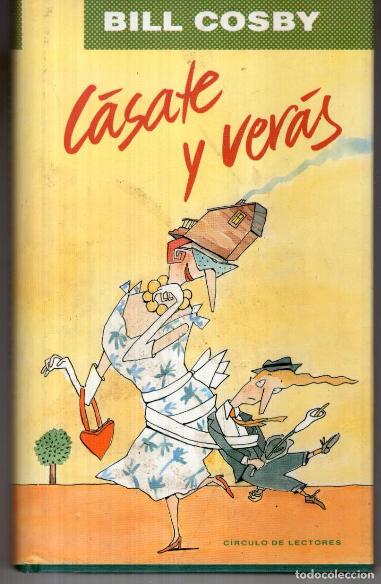 Libros de segunda mano: CASATE Y VERAS (BILL COSBY) CIRCULO DE LECTORES - CARTONE - MUY BUEN ESTADO - OFI15J