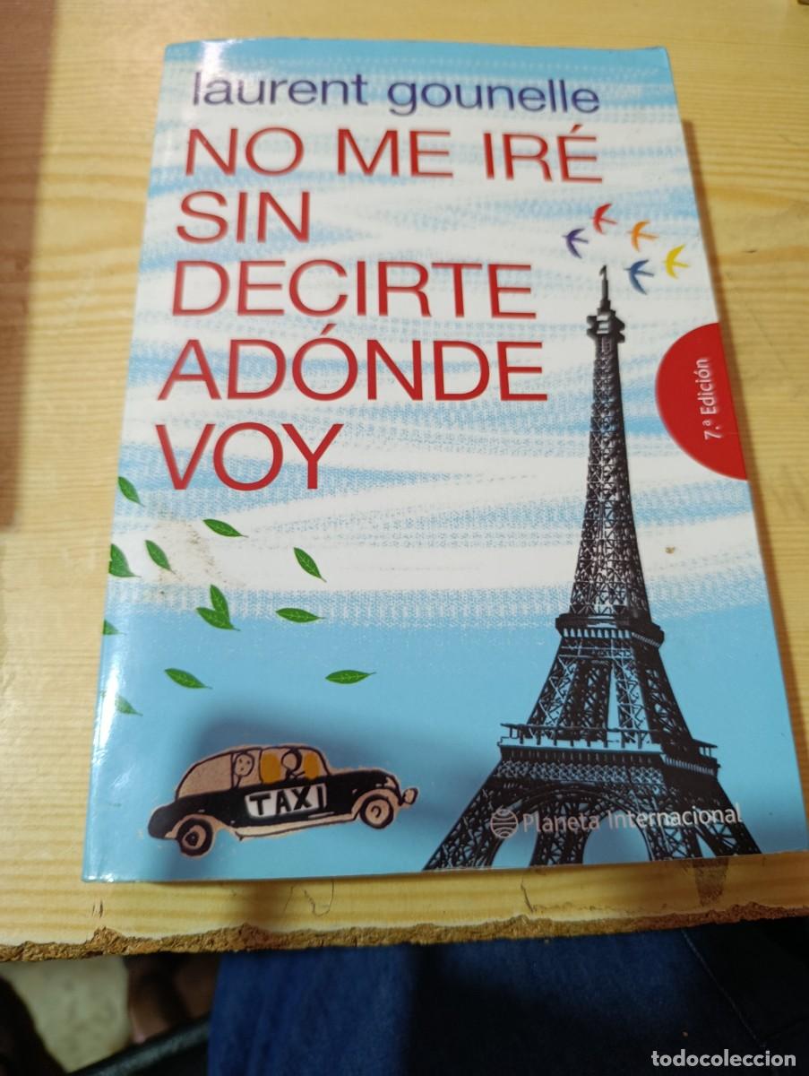Libri di seconda mano: NO ME IR&Eacute; SIN DECIRTE ADONDE VO. LAURENT GOUNELLE. EST32B1